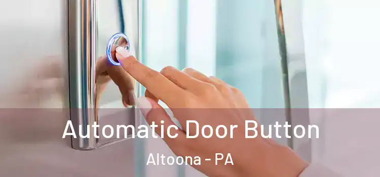  Automatic Door Button Altoona - PA