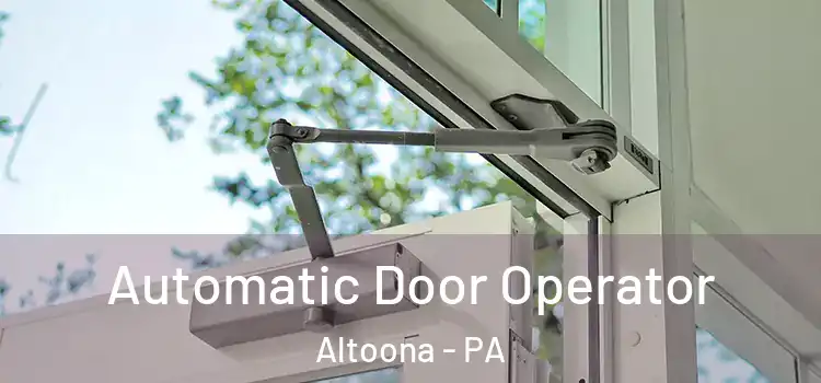  Automatic Door Operator Altoona - PA