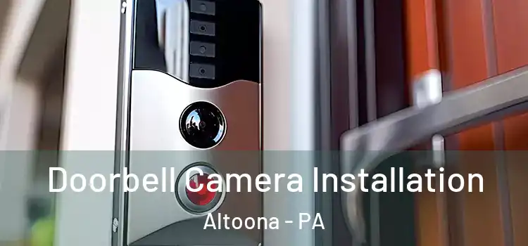  Doorbell Camera Installation Altoona - PA