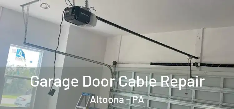  Garage Door Cable Repair Altoona - PA