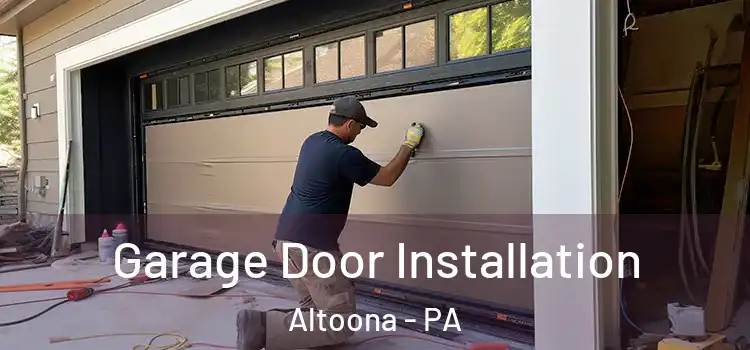  Garage Door Installation Altoona - PA
