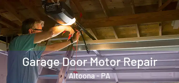  Garage Door Motor Repair Altoona - PA