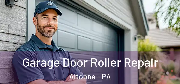  Garage Door Roller Repair Altoona - PA