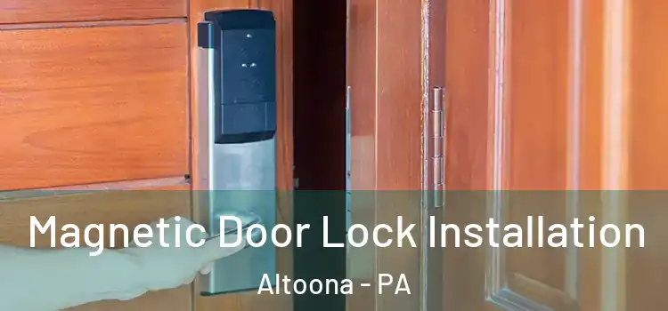  Magnetic Door Lock Installation Altoona - PA