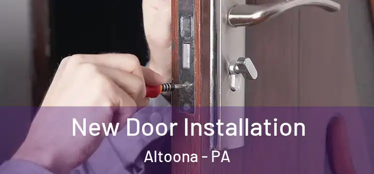  New Door Installation Altoona - PA