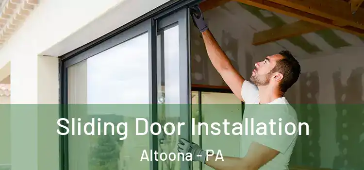  Sliding Door Installation Altoona - PA